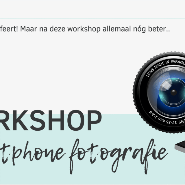 Workshop Smartphone Fotografie – fotograferen met je telefoon bij Suus’ FotoSjop