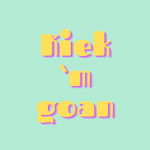 KIEK 'M GOAN