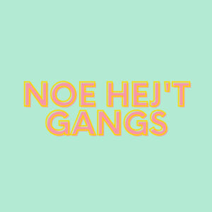 NOE HEJ'T GANGS