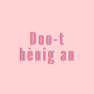 DOO'T HEINIG AN