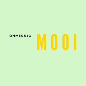 ONMEUNIG MOOI!
