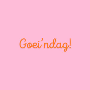 GOE'NDAG!