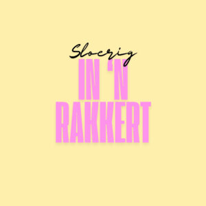 SLOERIG IN 'N RAKKERT