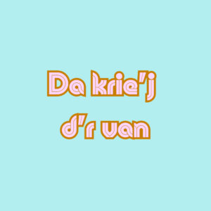 DA KRIE'J D'R VAN