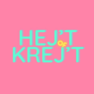HEJ'T OF KREJT?